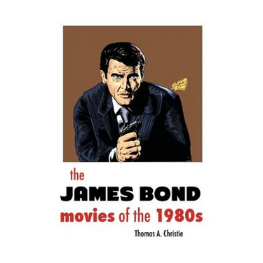 THE JAMES BOND MOVIES OF THE 1980s