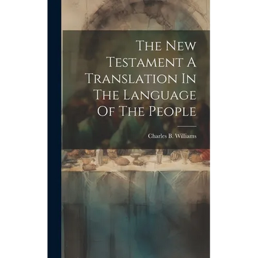 The New Testament A Translation In The Language Of The People