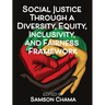 Social Justice Through a Diversity, Equity, Inclusivity, and Fairness Framework