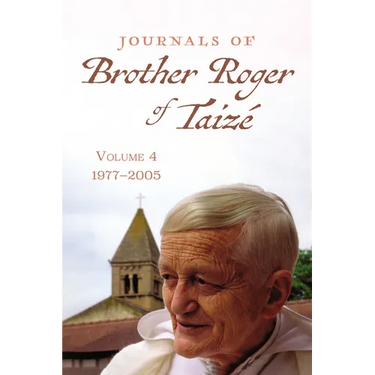 Journals of Brother Roger of Taizé, Volume 4: 1977-2005