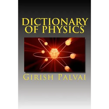 Dictionary of Physics: Ultimate Reference Book For All Levels