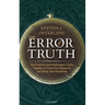 The Error of Truth: How History and Mathematics Came Together to Form Our Character and Shape Our Worldview