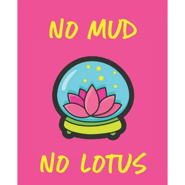 No Mud No Lotus
