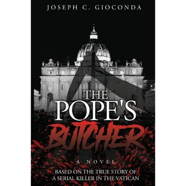 The Pope's Butcher: Based on the True Story of a Serial Killer in the Medieval Vatican