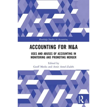 Accounting for M&A: Uses and Abuses of Accounting in Monitoring and Promoting Merger