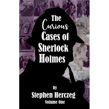 The Curious Cases of Sherlock Holmes - Volume One