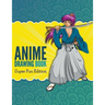 Anime Drawing Book: Super Fun Edition
