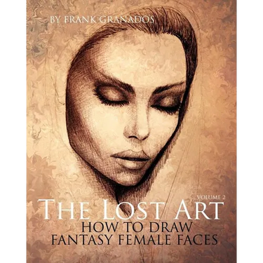 The Lost Art: Volume 2 How to Draw Fantasy Female Faces