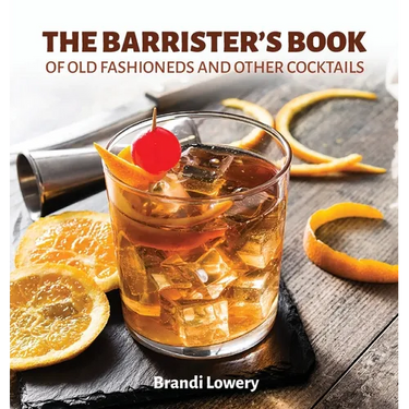 The Barrister's Book of Old Fashioneds & Other Cocktails