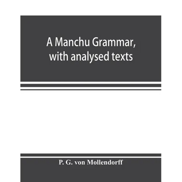 A Manchu grammar, with analysed texts