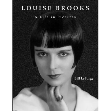 Louise Brooks: A Life in Pictures