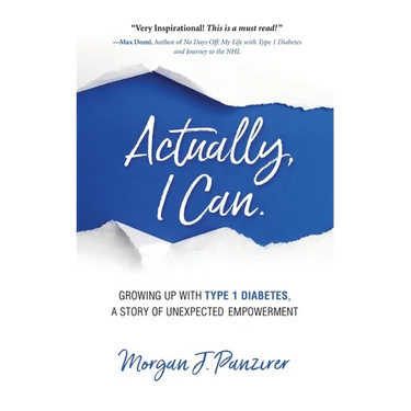 Actually, I Can.: Growing Up with Type 1 Diabetes, A Story of Unexpected Empowerment