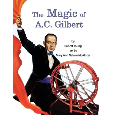 The Magic of A.C. Gilbert