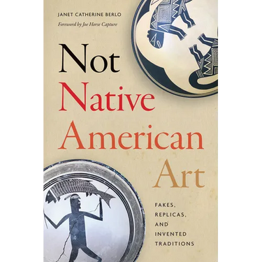 Not Native American Art: Fakes, Replicas, and Invented Traditions