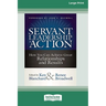 Servant Leadership in Action: How You Can Achieve Great Relationships and Results (Large Print 16pt)