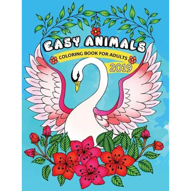 Easy Animals Coloring Book for Adults 2019: Easy and Beautiful Animals Coloring Pages for Adults