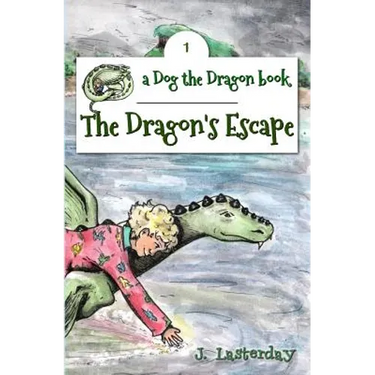 The Dragon's Escape: Dog the Dragon, Book 1