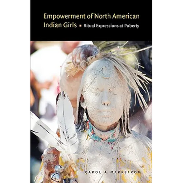 Empowerment of North American Indian Girls: Ritual Expressions at Puberty