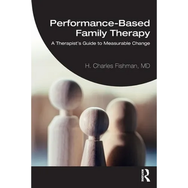 Performance-Based Family Therapy: A Therapist's Guide to Measurable Change