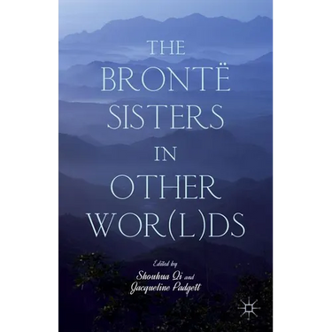 The Brontë Sisters in Other Wor(l)DS