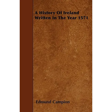 A History Of Ireland Written In The Year 1571