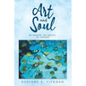 ART and SOUL: to arouse, to excite, to inspire