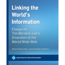 Linking the World's Information: Essays on Tim Berners-Lee's Invention of the World Wide Web