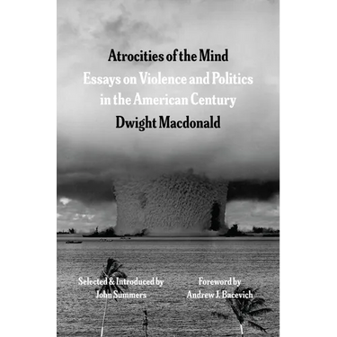 Atrocities of the Mind: Essays on Violence and Politics in the American Century