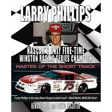 Larry Phillips: NASCAR's Only Five-Time Winston Racing Series Champion