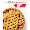 Pie Camp: The Skills You Need to Make Any Pie You Want