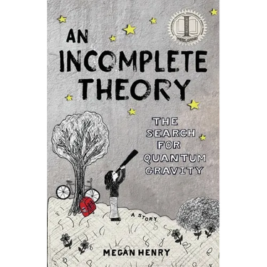 An Incomplete Theory: The Search for Quantum Gravity (a story)