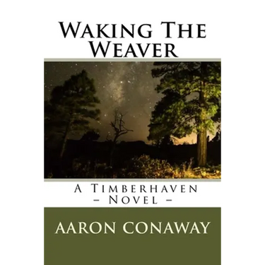 Waking The Weaver: A Timberhaven Novel