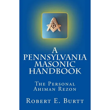 A Pennsylvania Masonic Handbook: The Personal Ahiman Rezon