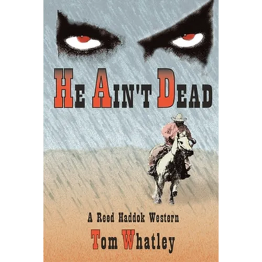 He Ain't Dead: A Novel of the Wicked West
