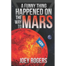A Funny Thing Happened on the way to Mars: A Novella