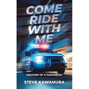 Come Ride With Me: Memoirs of a Paramedic