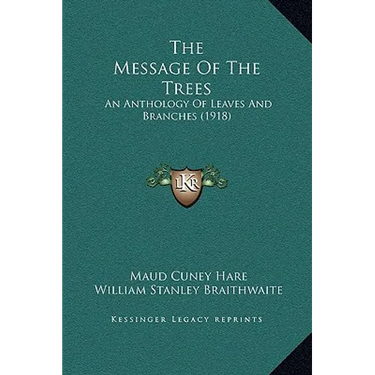 The Message Of The Trees: An Anthology Of Leaves And Branches (1918)