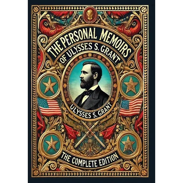The Personal Memoirs of Ulysses S. Grant: The Complete Edition (Collector's Edition) (Laminated Hardback with Jacket)