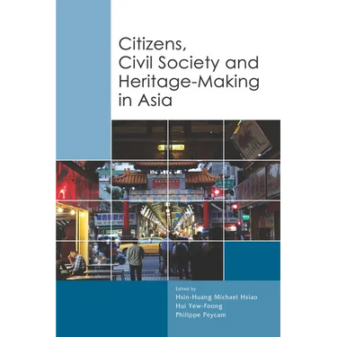 Citizens, Civil Society and Heritage-Making in Asia