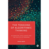 The Tensions of Algorithmic Thinking: Automation, Intelligence and the Politics of Knowing