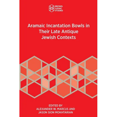 Aramaic Incantation Bowls in Their Late Antique Jewish Contexts