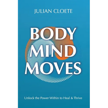 Body Mind Moves: Unlock the Power Within to Heal & Thrive