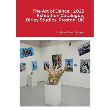 The Art of Dance - 2023 Exhibition Catalogue, Birley Studios, Preston, UK