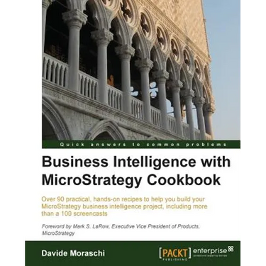 Business Intelligence with Microstrategy Cookbook