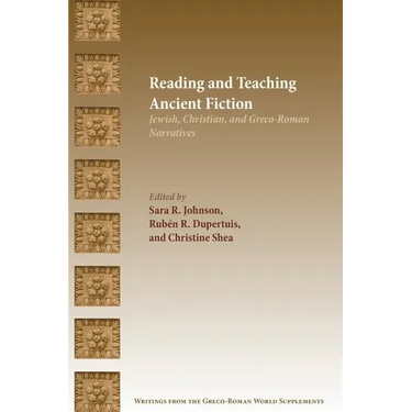 Reading and Teaching Ancient Fiction: Jewish, Christian, and Greco-Roman Narratives