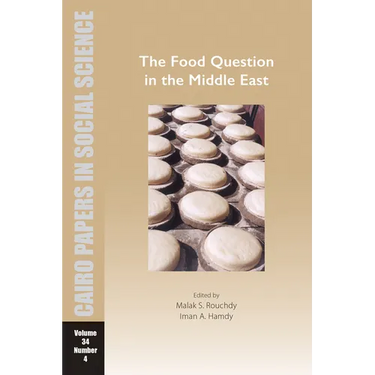 The Food Question in the Middle East: Cairo Papers in Social Science Vol. 34, No. 4