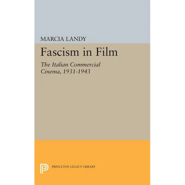 Fascism in Film: The Italian Commercial Cinema, 1931-1943
