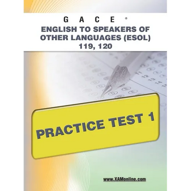 Gace English to Speakers of Other Languages (Esol) 119, 120 Practice Test 1
