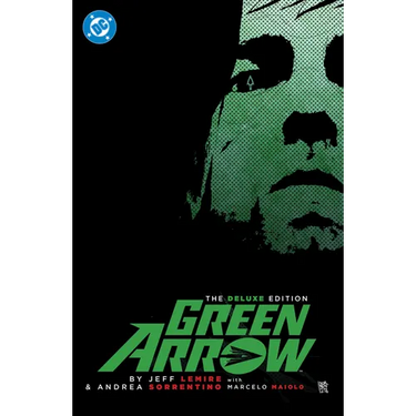 Green Arrow by Jeff Lemire and Andrea Sorrentino: The Deluxe Edition (New Edition)