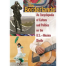 The Borderlands: An Encyclopedia of Culture and Politics on the U.S.-Mexico Divide